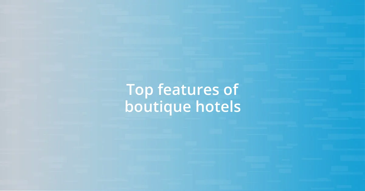 Top features of boutique hotels