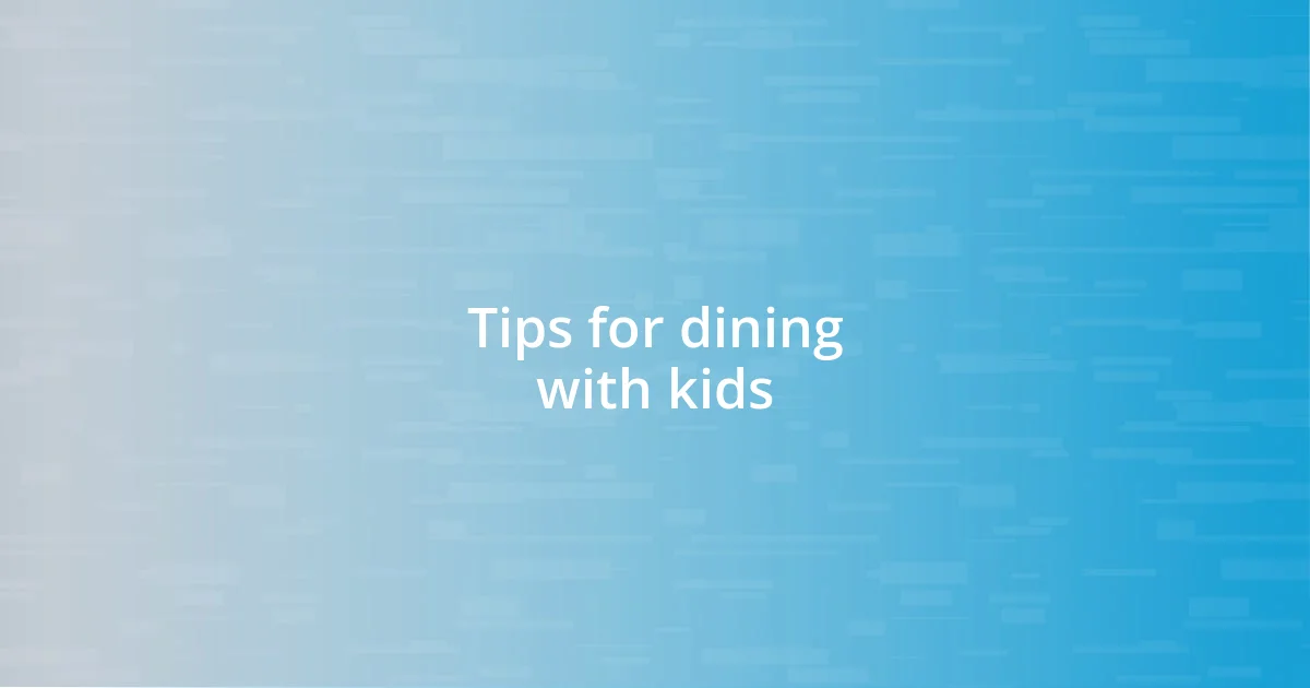 Tips for dining with kids