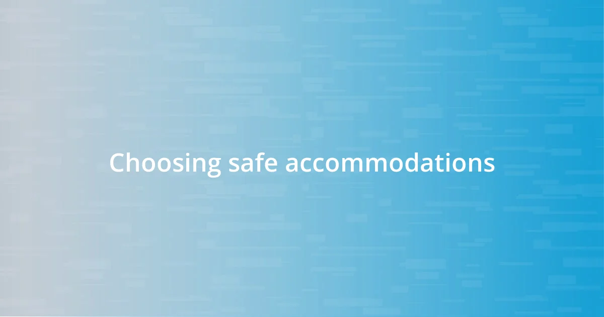 Choosing safe accommodations