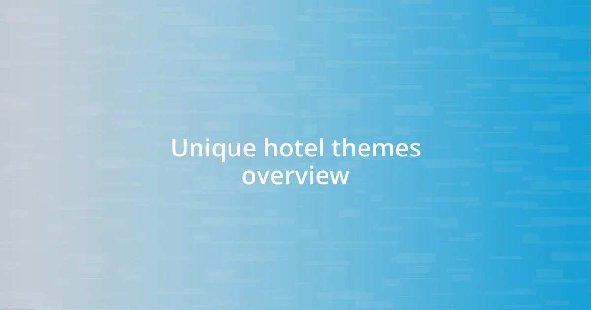 Unique hotel themes overview