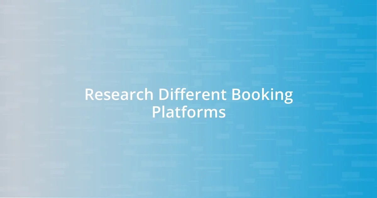 Research Different Booking Platforms