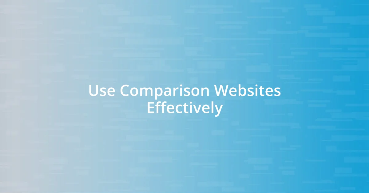 Use Comparison Websites Effectively