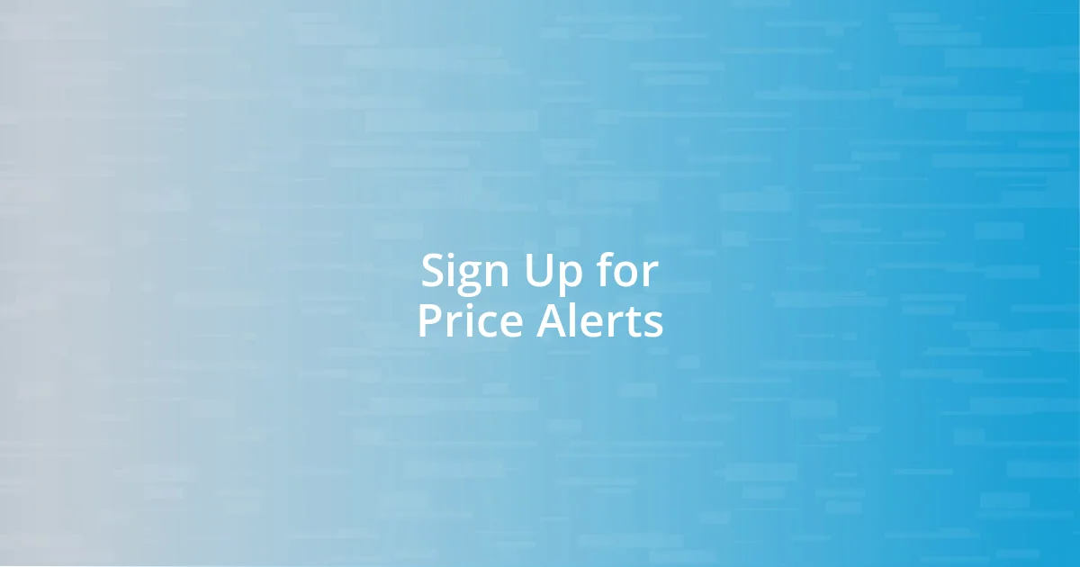 Sign Up for Price Alerts