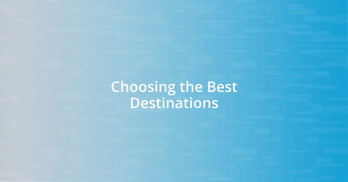 Choosing the Best Destinations