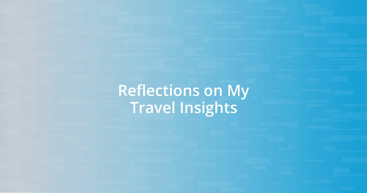 Reflections on My Travel Insights