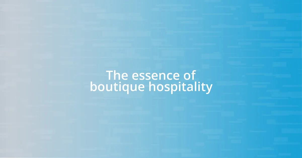 The essence of boutique hospitality