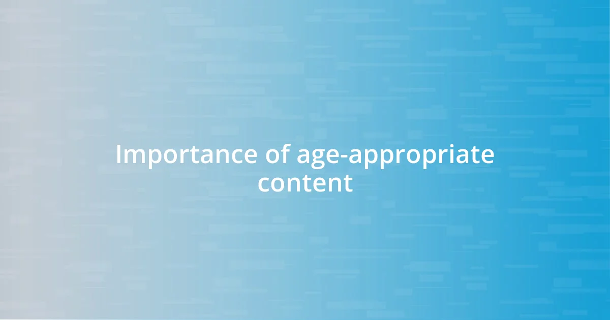 Importance of age-appropriate content