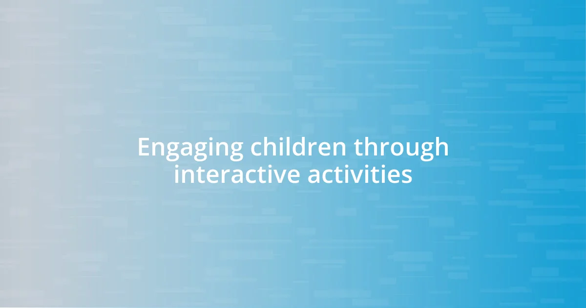 Engaging children through interactive activities