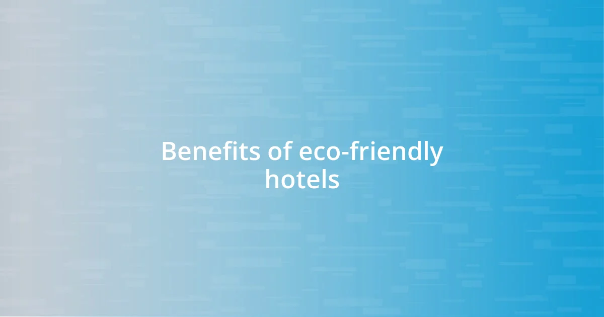 Benefits of eco-friendly hotels