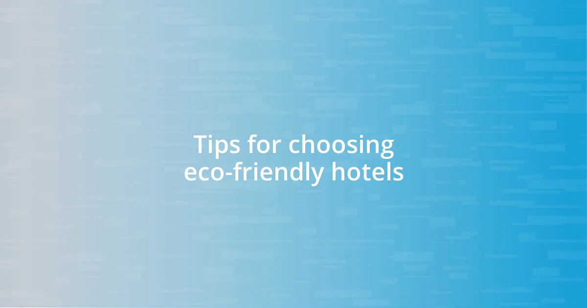 Tips for choosing eco-friendly hotels