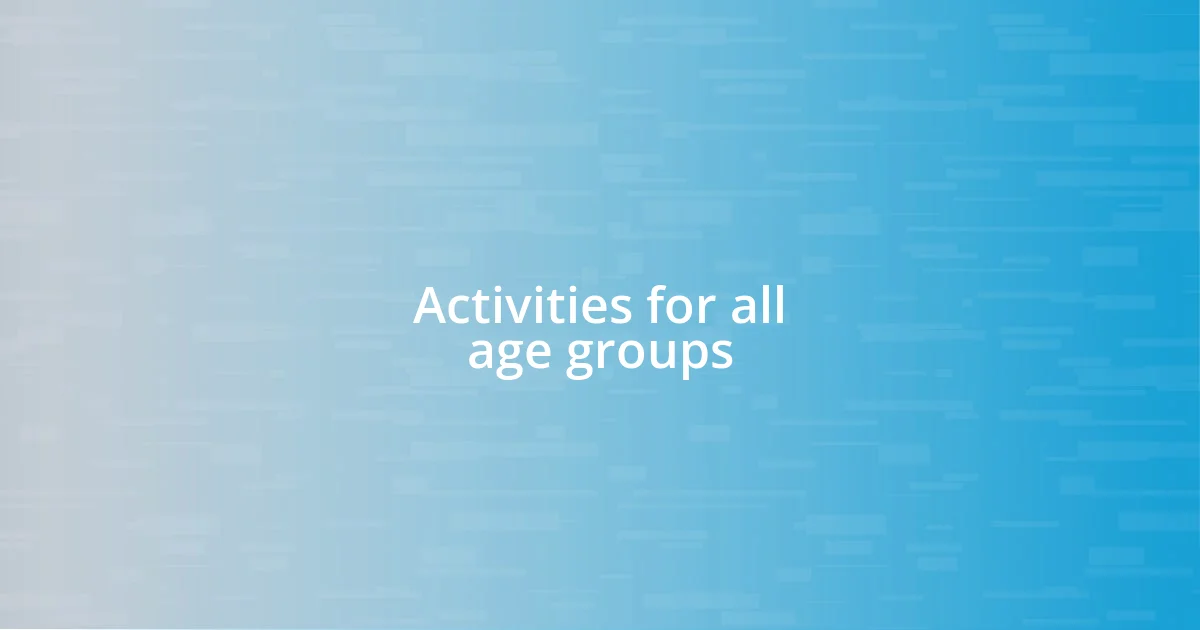 Activities for all age groups