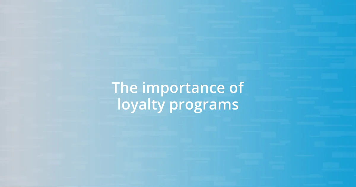 The importance of loyalty programs