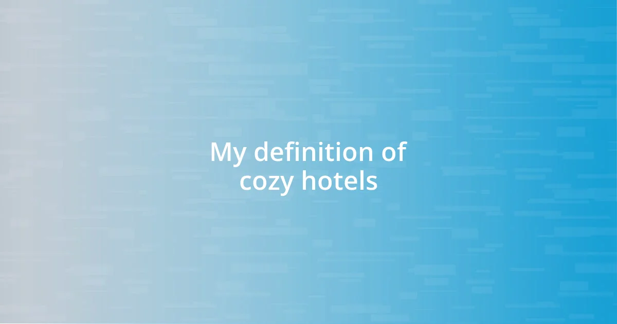 My definition of cozy hotels