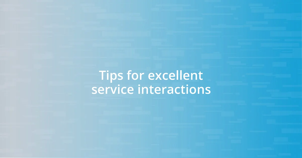 Tips for excellent service interactions